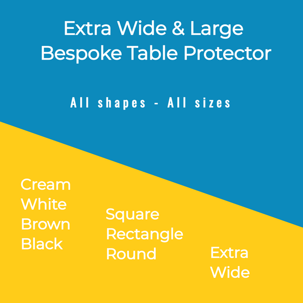 Extra Wide & Large Bespoke Table Protector
